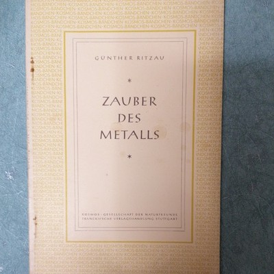 Günther Ritzau: Zauber des Metalls. Kosmos Bändchen, 1947