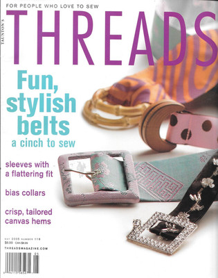 Vintage Threads Sewing Magazine # 118 - May 2005 - Fun Stylish Belts - 92 Pages