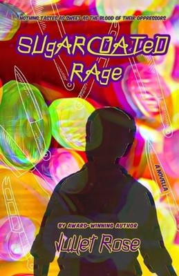 Sugarcoated Rage by Juliet Rose Paperback Book