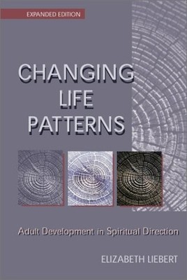 CHANGING LIFE PATTERNS: ADULT DEVELOPMENT IN SPIRITUAL By Elizabeth Liebert NEW
