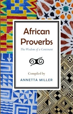 African Proverbs The Wisdom of a Continent -  NEW ANNETTA. MILLER 2023-05-26