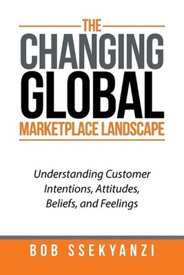 The Changing Global Marketplace Landscape: Understanding Customer Intentions, At