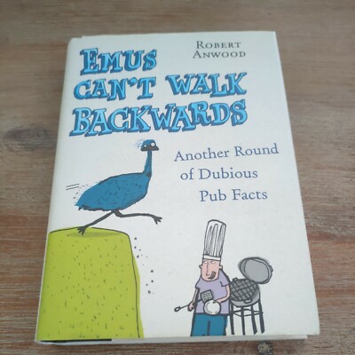 Emus Can't Walk Backwards: Another Round of Dubious Pub Facts By  Robert Anwood