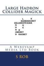 Large Hadron Collider Magick by S. Rob (English) Paperback Book