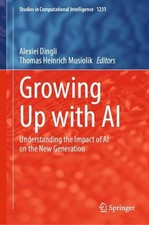 Growing Up with AI: Understanding the Impact of AI on the New Generation by Thom
