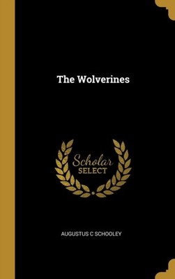 Schooley - Wolverines - New hardback or cased book - X555z