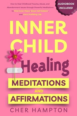 Inner Child Healing Meditations & Affirmations How to Heal Childhood Trauma, ...