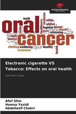 Electronic cigarette VS Tobacco: Effects on oral health by Afef Slim Paperback B