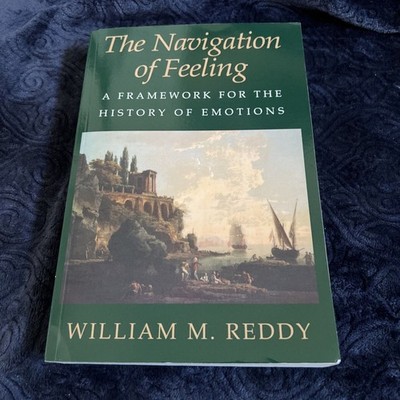 The Navigation of Feeling: A Framework for the History of Emotions, Reddy, Very