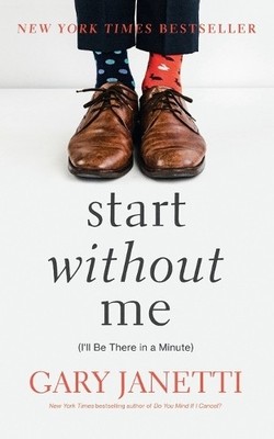 Start Without Me: (I'll Be There in a..., Janetti, Gary