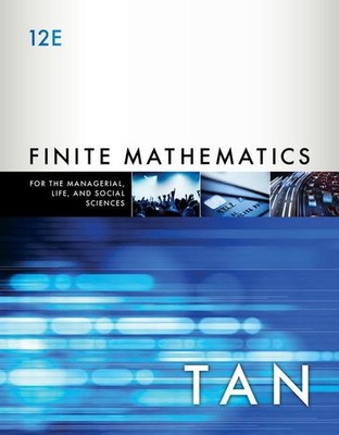 Finite Mathematics for the Managerial, Life, and Social Sciences: An Applied...