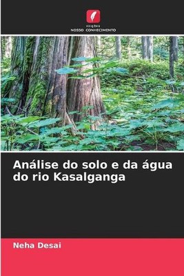 Anlise do solo e da gua do rio Kasalganga by Neha Desai (Portuguese) Paperback B