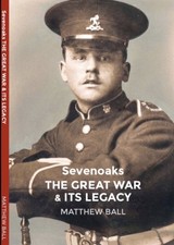 Sevenoaks WW1 History Book Local Soldiers Casualties Kent Military Research