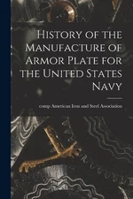 History of the Manufacture of Armor Plate for the United (Paperback) (UK IMPORT)