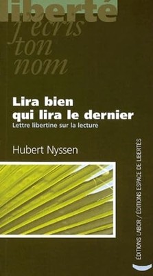 Lira gut wer zuletzt liest: Libertiner Brief über das Lesen - Nyssen, Hubert