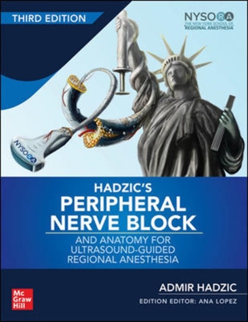 Hadzic's Peripheral Nerve Blocks and Anatomy for Ultrasound-Guided Regional