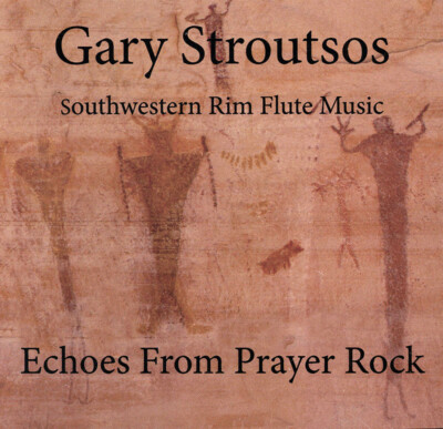 ECHOES FROM PRAYER ROCK music CD by Flute Artist GARY STROUTSOS  FREE SHIPPING