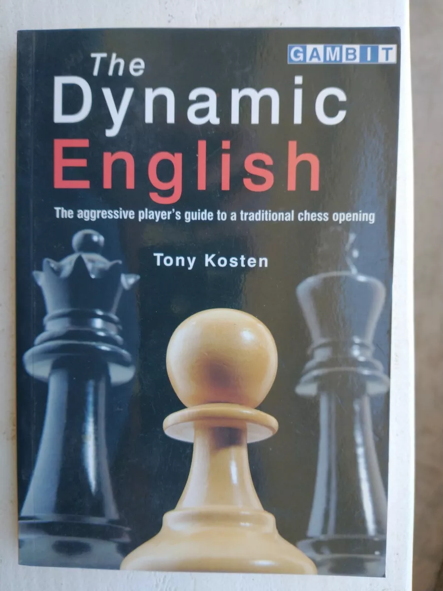 The Dynamic English : The aggressive player's guide to a traditional chess  opening