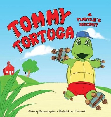 Tommy Tortuga: Volume 1: A Turtle's Secret by Matthew A. Lapides (English) Hardc