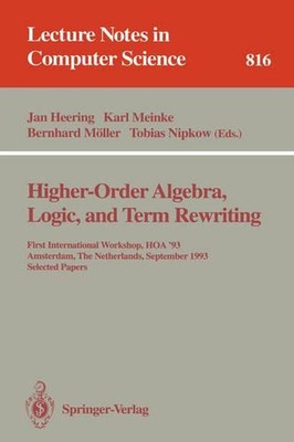 Higher-Order Algebra, Logic, and Term Rewriting: First International Workshop, H