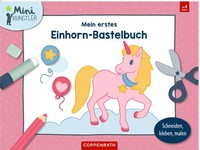 Mein Erstes Einhorn-Bastelbuch | Maja Wagner | Schneiden, Kleben, Malen | Buch