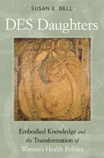 DES Daughters, Embodied Knowledge, and the Transformation of Women's Health Poli