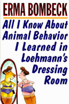All I Know About Animal Behavior I Learned in Loehmann's Dressing Room - GOOD