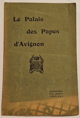 Le Palais des Papes d'AVIGNON, 1910, imp. Paul Bernaud