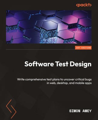 Software Test Design: Write comprehensive test plans to uncover critical bug...
