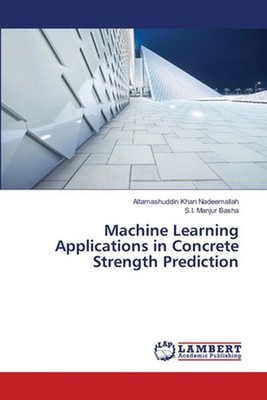 Machine Learning Applications in Concrete Strength Prediction by Altamashuddin K
