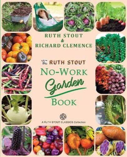 Thumbnail - The Ruth Stout No-work Garden Book: Secrets Of The Famous Year Round