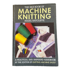 The Pan Book of MACHINE KNITTING by Hazel Ratcliffe soft back 128 pages
