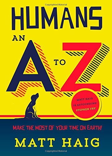 Humans: An A-Z By Matt Haig