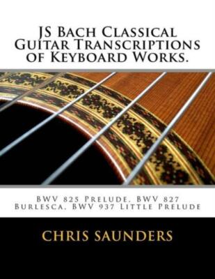 Js Bach Classical Guitar Transcriptions Of Keyboard Works : Bwv 825 Prelude...