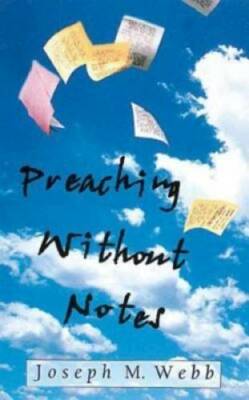 Preaching Without Notes - Paperback By Webb, Joseph M. - GOOD