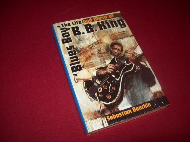 Blues Boy ~ The Life and Music of B.B. King by Sebastian ...