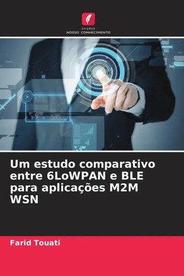 Farid Touati (u. a.) | Um estudo comparativo entre 6LoWPAN e BLE para...