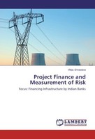 Project Finance And Measurement Of Risk Vikas Srivastava