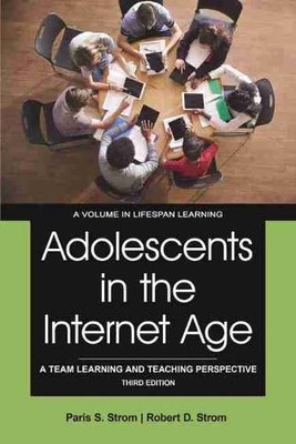 Adolescents in the Internet Age   A Team Learning and Teaching Perspective Strom