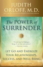 The Power of Surrender: Let Go and Energize Your Relationships, Success,  - GOOD