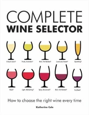 Complete Wine Selector: How to Choose the Right Wine Every Time  paperback Used