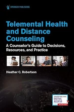 Telemental Health and Distance Counseling: A Counselor's Guide...