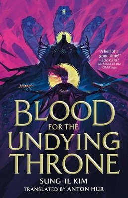 Blood for the Undying Throne by Sung-il Kim - 9780356525105
