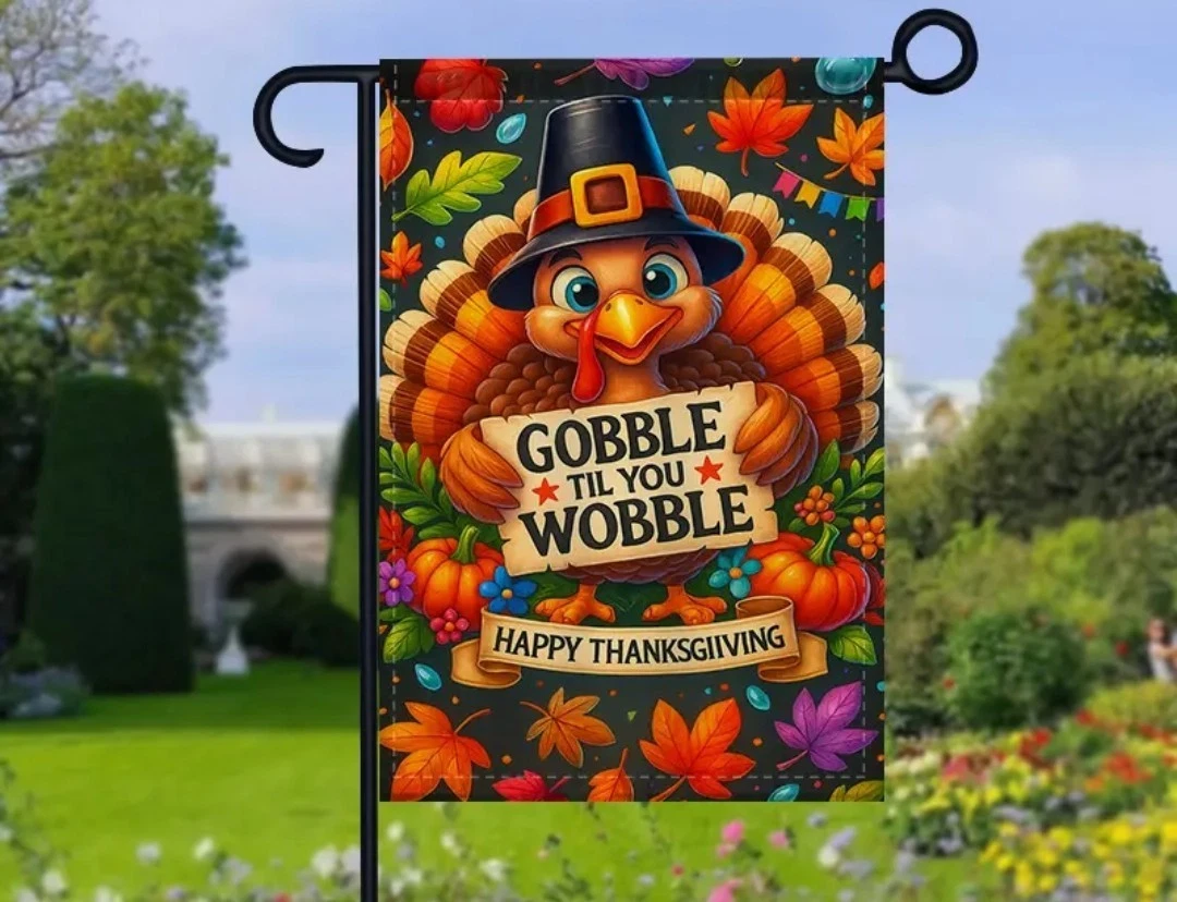 Gobble Til You Wobble Thanksgiving garden flag