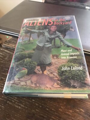 Aliens In The Backyard: Plant And Animal Imports Into America [hardcover] Leland