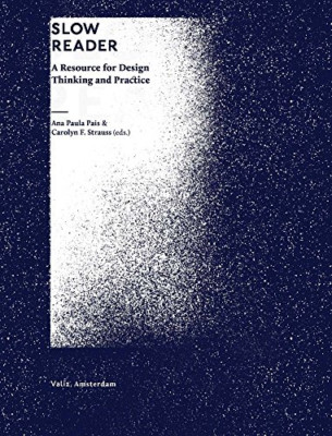 Slow Reader: A Resource for Design Thinking and Practic - Paperback NEW Strauss,