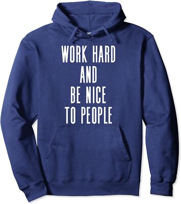 Work Hard And Be Nice To People - Uplifting Slogan Unisex Hooded Sweatshirt