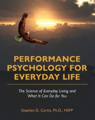 Performance Psychology for Everyday Life: The Science of (2022)