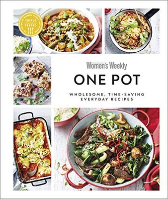 Australian Women's Weekly One Pot: Wholesome, Time-saving Everyd