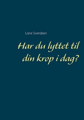 Har du lyttet til din krop i dag? by Lone Svendsen (Danish) Paperback Book